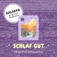 Galakto Schlaf gut - Klänge eines Gebirgsbaches