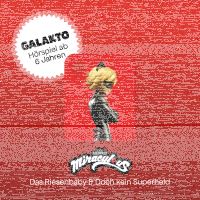 Galakto Miraculous - Das Riesenbaby & Doch kein Superheld